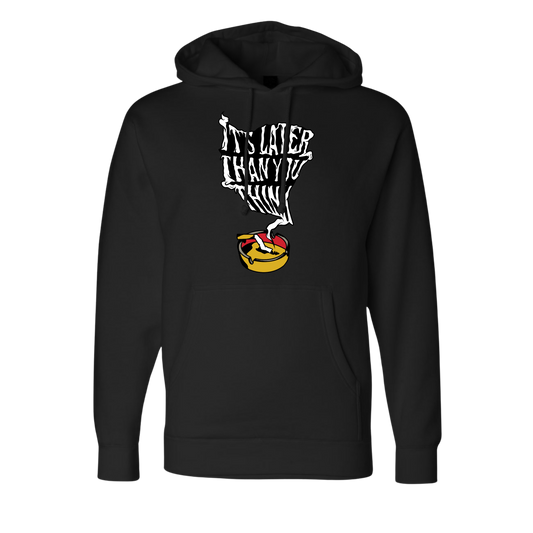 "It's Later Than You Think" Hoodie