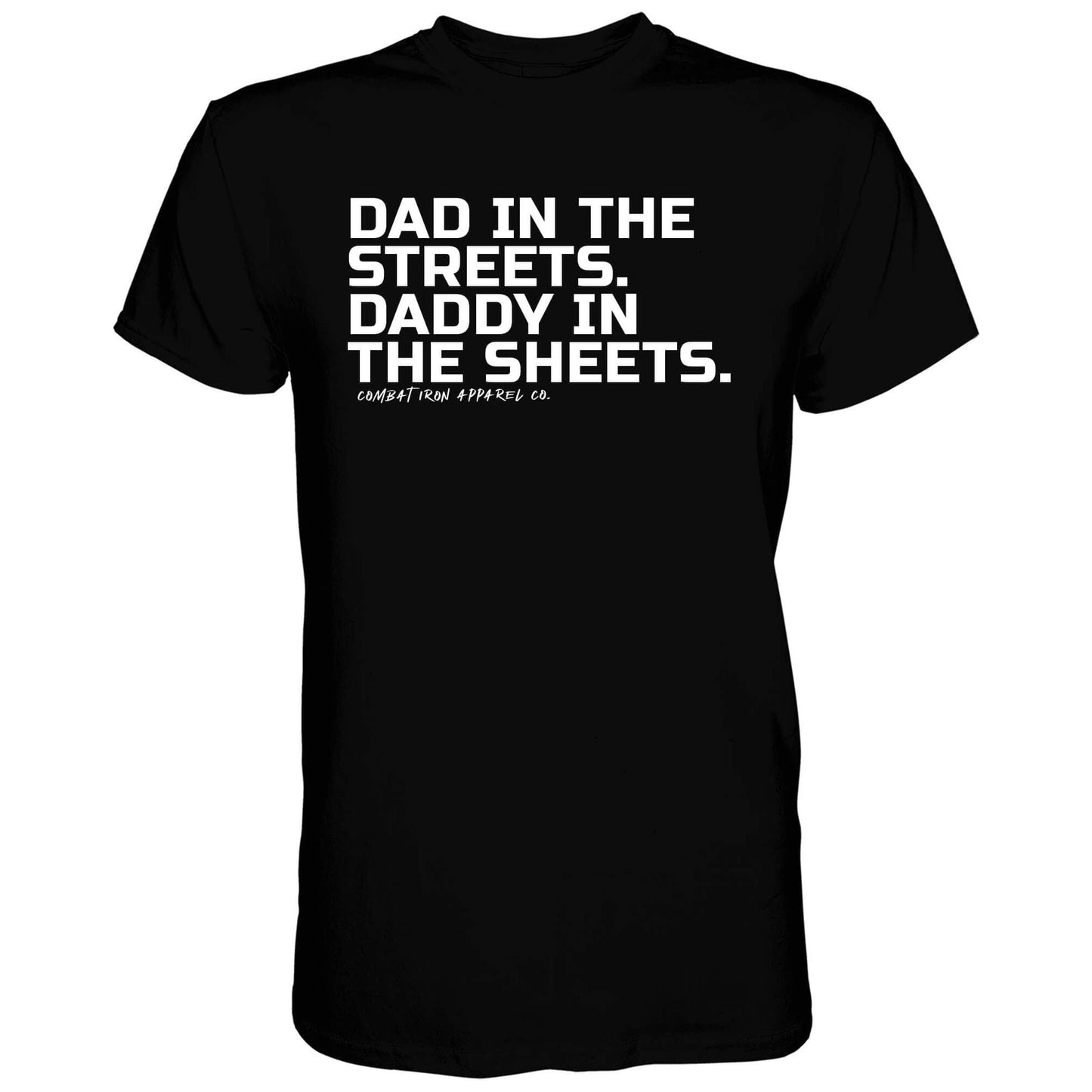 DAD IN THE STREETS. DADDY IN THE SHEETS. MEN'S T-SHIRT