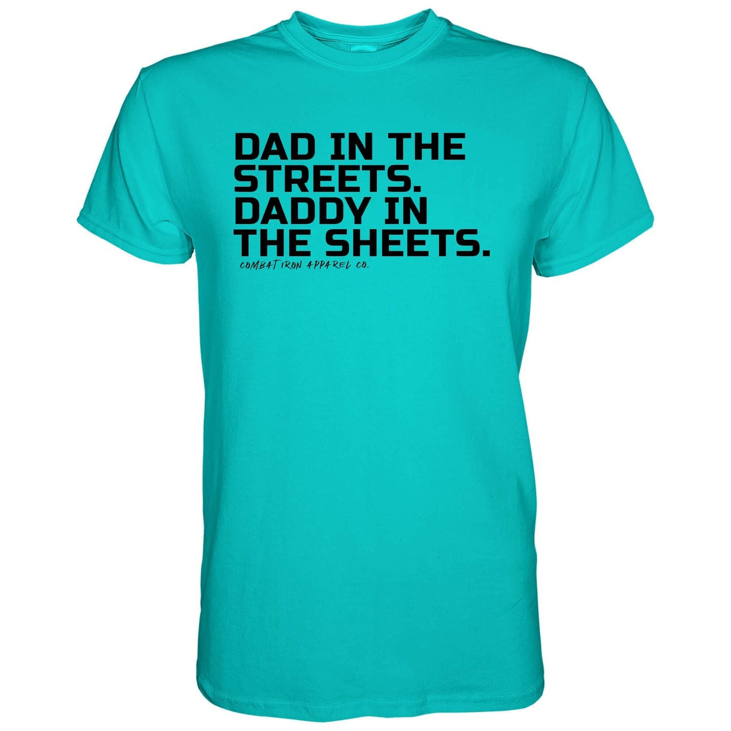 DAD IN THE STREETS. DADDY IN THE SHEETS. MEN'S T-SHIRT