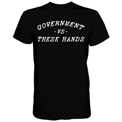 Government -vs- These Hands Men's T-Shirt